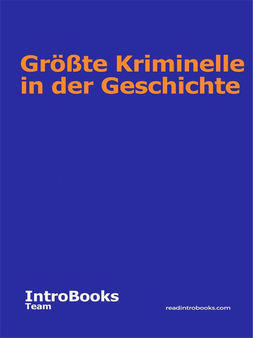 Title details for Größte Kriminelle in der Geschichte by IntroBooks Team - Available